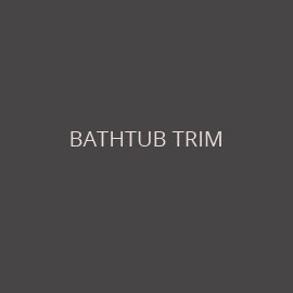 BATHTUB TRIM